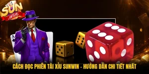 Cách Đọc Phiên Tài Xỉu Sunwin - Hướng Dẫn Chi Tiết Nhất