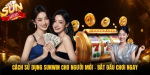Cách Sử Dụng Sunwin Cho Người Mới - Bắt Đầu Chơi Ngay