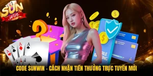 Code Sunwin - Cách Nhận Tiền Thưởng Trực Tuyến Mới