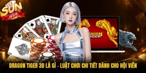 Dragon Tiger 3D Là Gì - Luật Chơi Chi Tiết Dành Cho Hội Viên