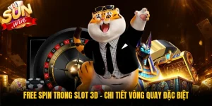 Free Spin Trong Slot 3D - Chi Tiết Vòng Quay Đặc Biệt