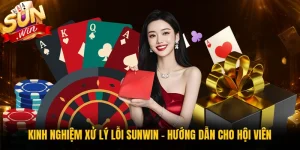 Kinh Nghiệm Xử Lý Lỗi Sunwin - Hướng Dẫn Cho Hội Viên